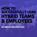 How To Successfully Lead Hybrid Teams & Employees [Perpetual Access Download] - Leadership IQ