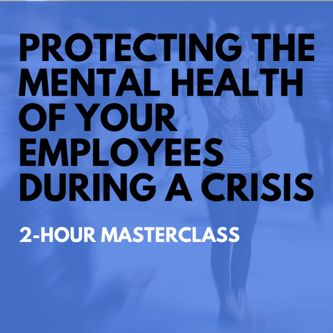 Protecting the Mental Health of Your Employees During a Crisis [Perpetual Access Download]