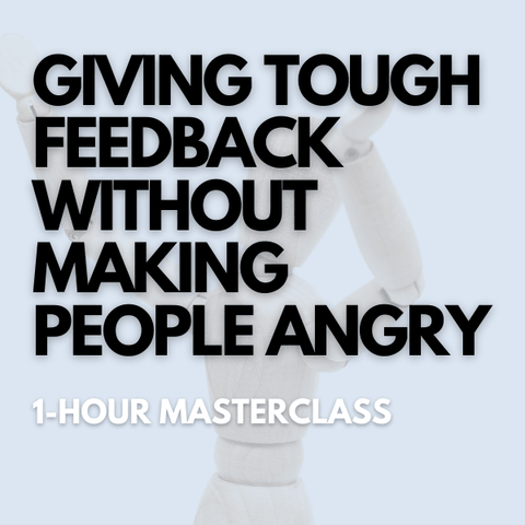 Giving Tough Feedback Without Making People Angry [Perpetual Access Download]