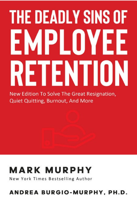The Deadly Sins of Employee Retention by Mark Murphy