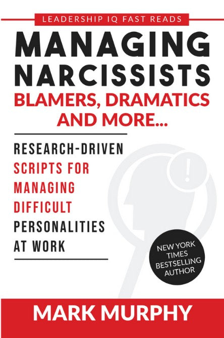 Managing Narcissists Blamers Drama Queens and More by Mark Murphy