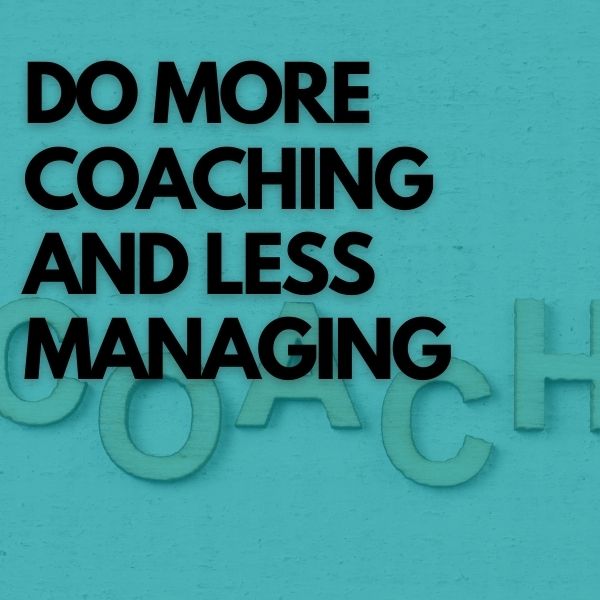 Do More Coaching and Less Managing masterclass cover