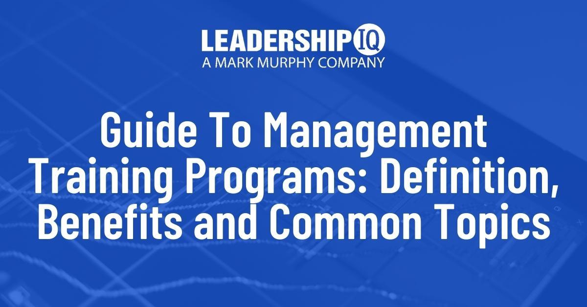 Guide To Management Training Programs: Definition, Benefits and Common