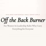 Off the Back Burner – 8-Week Confidential Circle