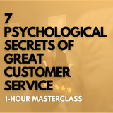 7 Psychological Secrets of Great Customer Service [DECEMBER 3RD, 1-2 PM EASTERN]