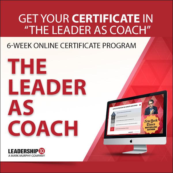 The Leader As Coach 6-Week Online Certificate Program [MARCH 7TH] - Leadership IQ