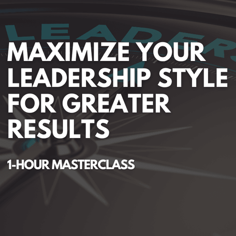 Maximize Your Leadership Style for Greater Results [Perpetual Access Download]