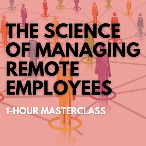 The Science of Managing Remote Employees [Perpetual Access Download]