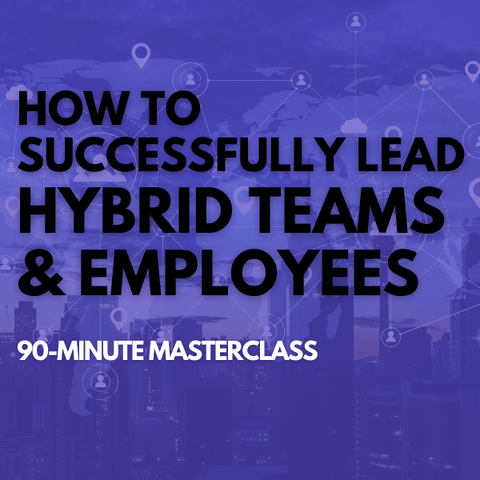 How To Successfully Lead Hybrid Teams & Employees [Perpetual Access Download]