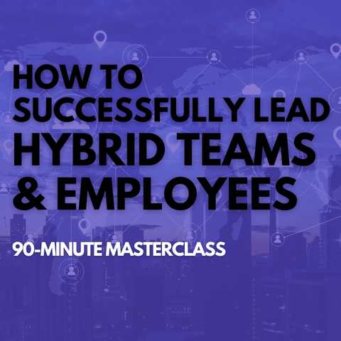 How To Successfully Lead Hybrid Teams & Employees [Perpetual Access Download]