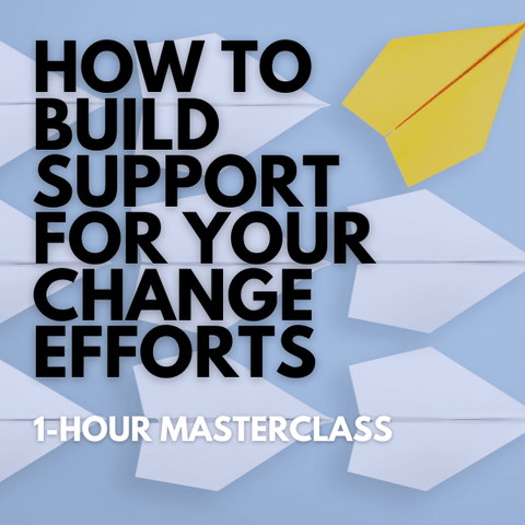 How To Build Support For Your Change Efforts [Perpetual Access Download]