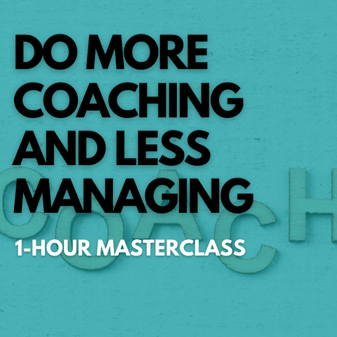 Do More Coaching and Less Managing [Perpetual Access Download]